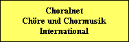 Choralnet
Chre und Chormusik
International