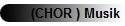 (CHOR ) Musik
